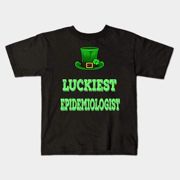 St Patrick's Day St. Paddys Day St Pattys Day Luckiest Epidemiologist Kids T-Shirt by familycuteycom